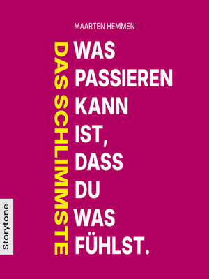 cover image of Das Schlimmste was passieren kann ist, dass du was fühlst.